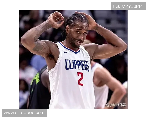 伦纳德成快船更衣室隐忧？名嘴犀利质疑未来：他究竟该不该被交易？